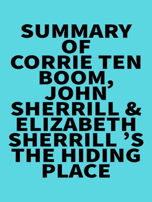 cover image of Summary of  Corrie Ten Boom, John Sherrill & Elizabeth Sherrill 's the Hiding Place